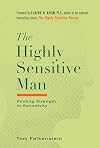 The Highly Sensitive Man: Finding Strength in Sensitivity