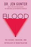 Blood: The Science, Medicine, and Mythology of Menstruation