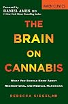 The Brain on Cannabis: What You Should Know about Recreational and Medical Marijuana (Amen Clinic Library)