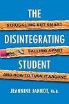 The Disintegrating Student: Struggling but Smart, Falling Apart, and How to Turn It Around