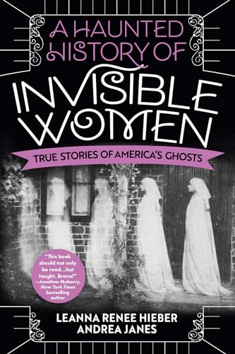 A Haunted History of Invisible Women (With: Andrea Janes) cover