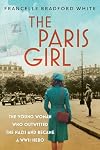 The Paris Girl: The Young Woman Who Outwitted the Nazis and Became a WWII Hero