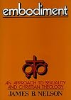 Embodiment: An Approach to Sexuality and Christian Theology
