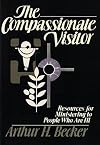 Compassionate Visitor: Resources for Ministering to People Who Are Ill