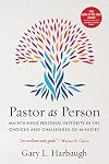 Pastor As Person: Maintaining Personal Integrity in the Choices and Challenges of Ministry