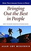 Bringing Out the Best in People: How to Enjoy Helping Others Excel