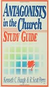 Antagonists in the Church: Study Guide: How to Identify and Deal with Destructive Conflict