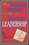 The Everyday, Anytime Guide to Christian Leadership