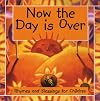 Now the Day Is over: Rhymes and Blessings for Children