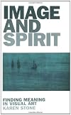 Image and Spirit: Finding Meaning in Visual Art