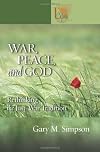 War, Peace And God: Rethinking the Just-war Tradition (Lutheran Voices)