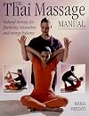 The Thai Massage Manual: Natural Therapy for Flexibility, Relaxation and Energy Balance