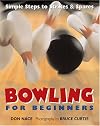 Bowling For Beginners: Simple Steps to Strikes & Spares