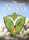 The Dowsers Workbook: Understanding and Using the Power of Dowsing