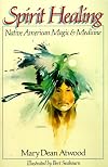 Spirit Healing: Native American Magic & Medicine