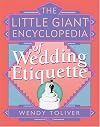 The Little Giant Encyclopedia of Wedding Etiquette (Little Giant Encyclopedias)