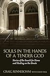 Souls in the Hands of a Tender God: Stories of the Search for Home and Healing on the Streets