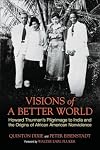 Visions of a Better World: Howard Thurman's Pilgrimage to India and the Origins of African American Nonviolence