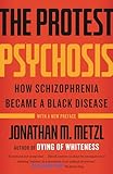The Protest Psychosis How Schizophrenia Became A Black Disease