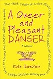 A Queer And Pleasant Danger The True Story Of A Nice Jewish Boy Who Joins The Church Of Scientology And Leaves Twelve Years Later To Become The Lovely Lady She Is Today