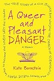 A Queer And Pleasant Danger The True Story Of A Nice Jewish Boy Who Joins The Church Of Scientology And Leaves Twelve Years Later To Become The Lovely Lady She Is Today