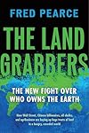 The Land Grabbers: The New Fight over Who Owns the Earth