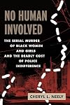 No Human Involved: The Serial Murder of Black Women and Girls and the Deadly Cost of Police Indifference
