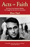 Acts Of Faith The Story Of An American Muslim In The Struggle For The Soul Of A Generation