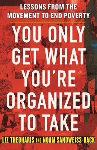 You Only Get What You're Organized to Take : by Theoharis, Liz