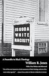 Is God A White Racist?: A Preamble to Black Theology
