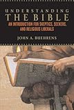 Understanding The Bible An Introduction For Skeptics Seekers And Religious Liberals