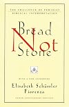 Bread Not Stone: The Challenge of Feminist Biblical Interpretation