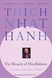 The Miracle Of Mindfulness An Introduction To The Practice Of Meditation