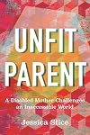 Unfit Parent: A Disabled Mother Challenges an Inaccessible World