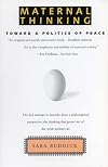 Maternal Thinking: Toward a Politics of Peace