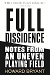 Full Dissidence: Notes from an Uneven Playing Field
