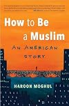 How to Be a Muslim: An American Story