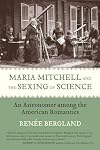 Maria Mitchell and the Sexing of Science: An Astronomer Among the American Romantics