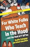 For White Folks Who Teach In The Hood And The Rest Of Yall Too Reality Pedagogy And Urban Education Race Education And Democracy