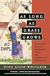 As Long as Grass Grows: The Indigenous Fight for Environmental Justice, from Colonization to Standing Rock
