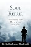 Soul Repair: Recovering from Moral Injury after War
