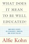 What Does it Mean to Be Well Educated? And Other Essays on Standards, Grading, and Other Follies