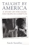 Taught by America: A Story of Struggle and Hope in Compton