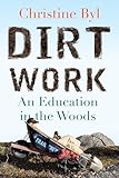 Dirt Work:  An Education in the Woods