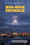 Big-Box Swindle: The True Cost of Mega-Retailers and the Fight for America's Independent Businesses