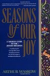 Seasons of Our Joy: A Modern Guide to the Jewish Holidays