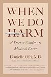 When We Do Harm: A Doctor Confronts Medical Error