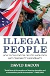 Illegal People: How Globalization Creates Migration and Criminalizes Immigrants