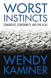 Worst Instincts: Cowardice, Conformity, and the ACLU