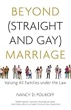 Beyond Straight And Gay Marriage Valuing All Families Under The Law Queer Ideasqueer Action